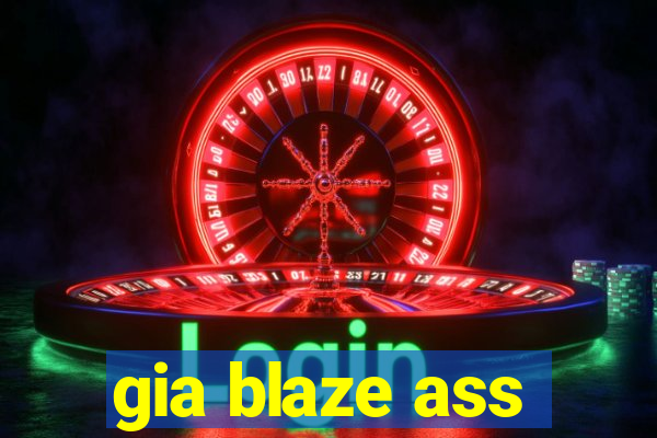 gia blaze ass